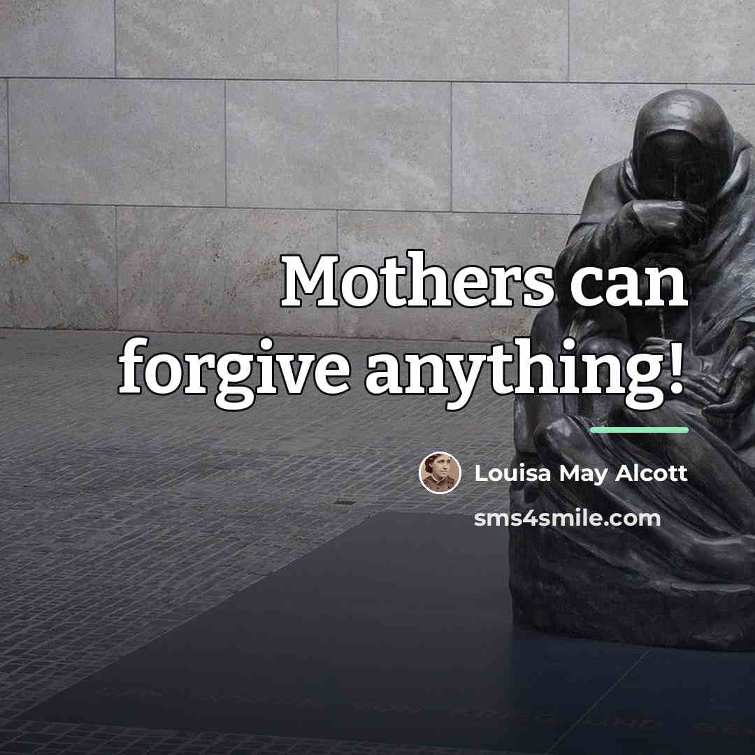 “Mothers can forgive anything!…” quote by Louisa May Alcott