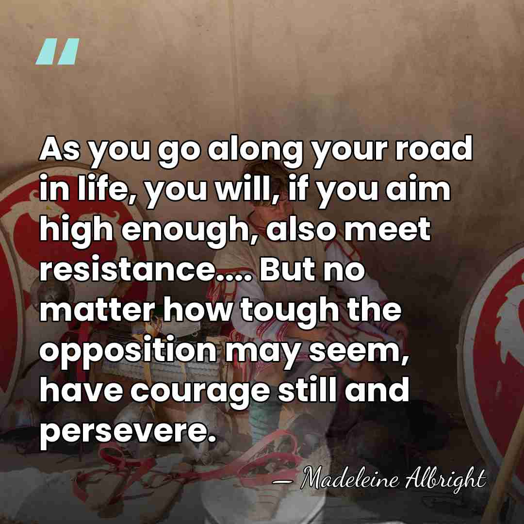 As you go along your road in life, you will, if you&hellip; - Madeleine Albright