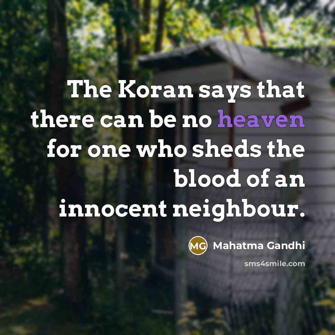 “The Koran says that there can be no heaven for…” quote by Mahatma Gandhi