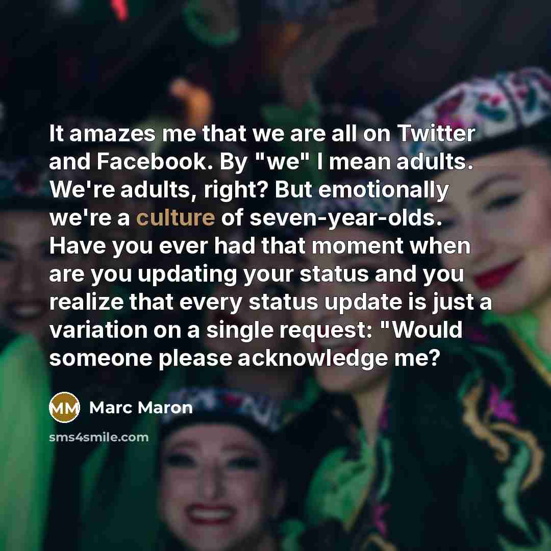 “It amazes me that we are all on Twitter and…” quote by Marc Maron