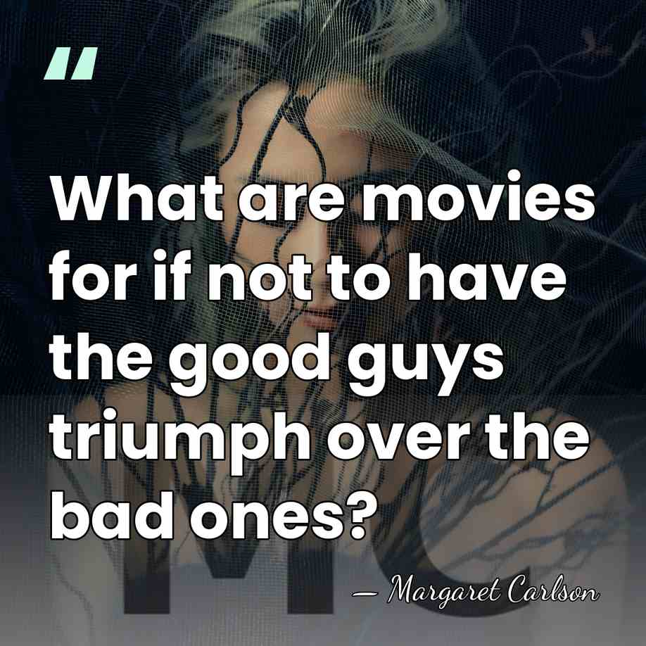 What are movies for if not to have the good guys triumph&hellip; - Margaret Carlson