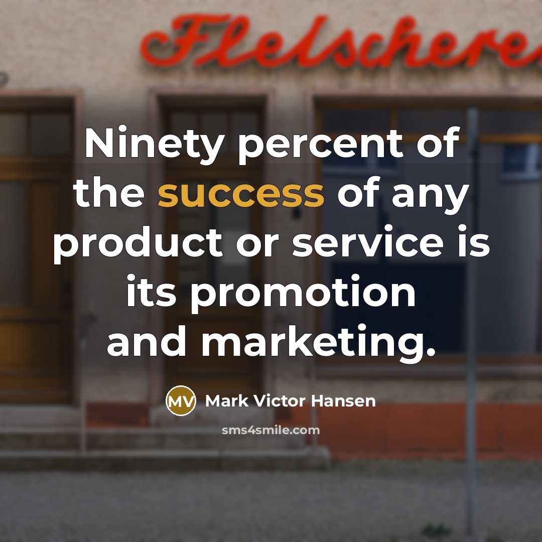 “Ninety percent of the success of any product or service…” quote by Mark Victor Hansen