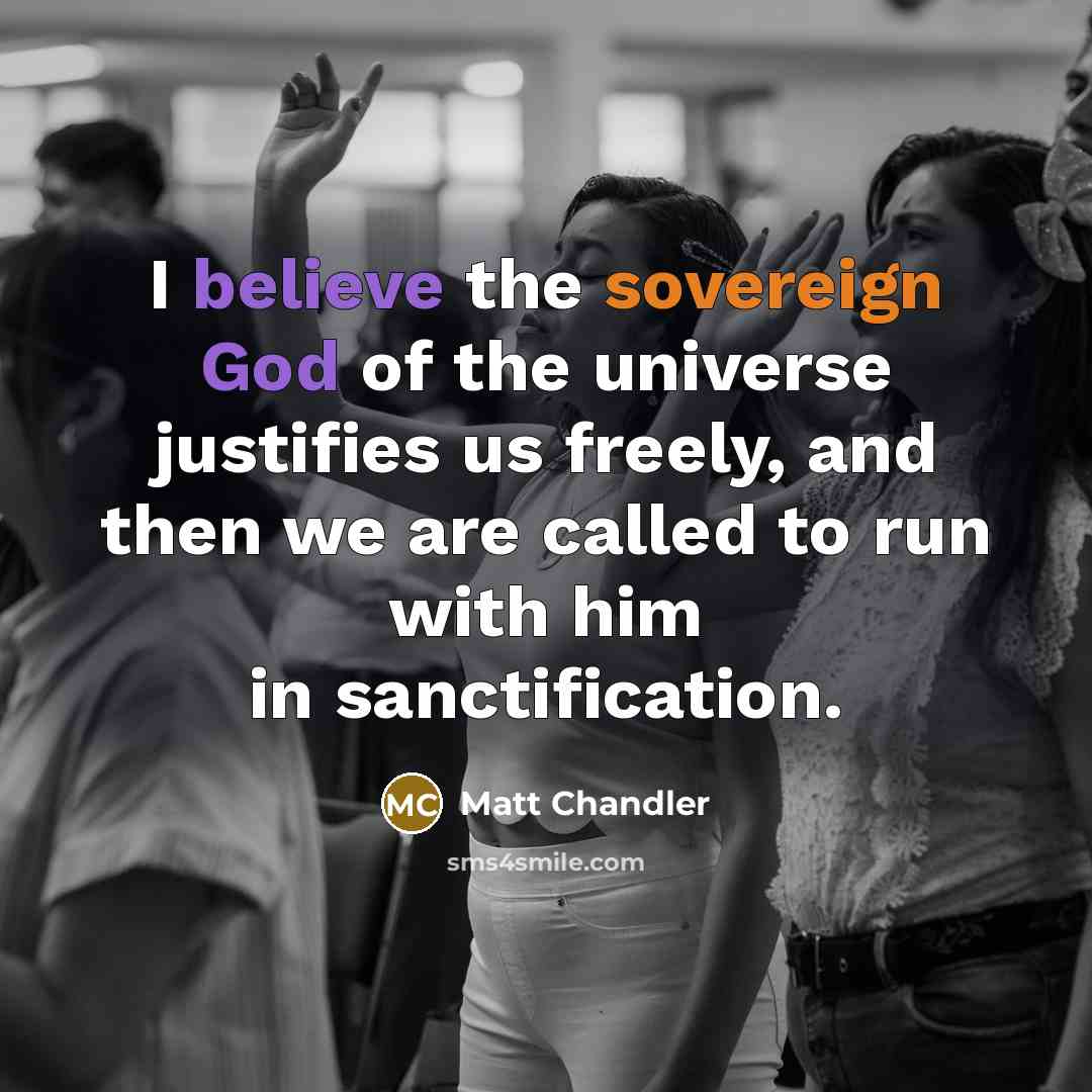“I believe the sovereign God of the universe justifies us…” quote by Matt Chandler
