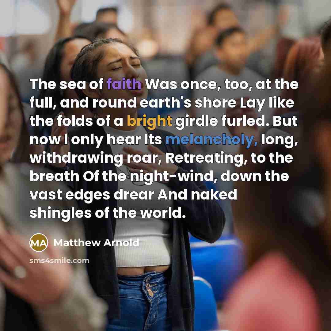 “The sea of faith Was once, too, at the full,…” quote by Matthew Arnold