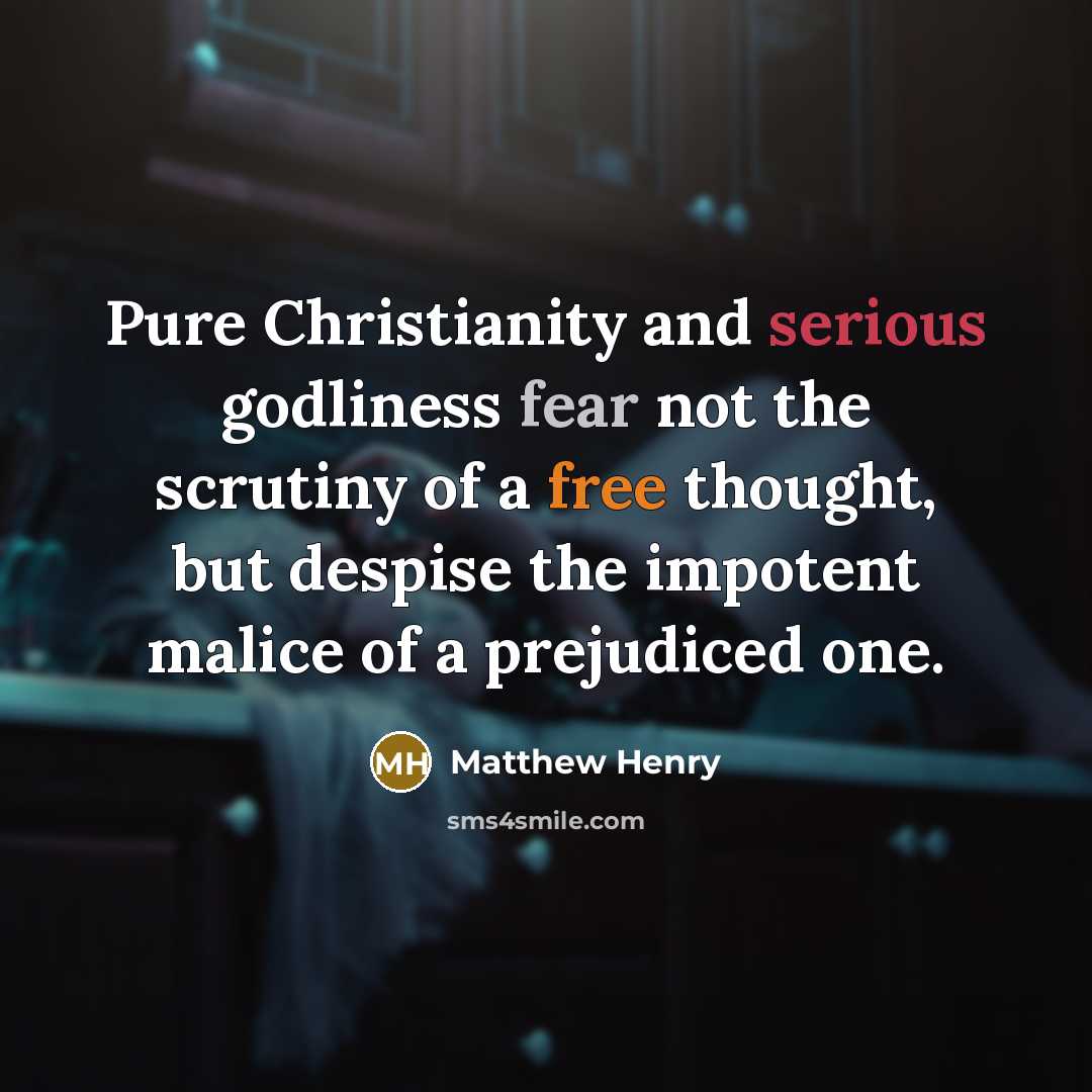 “Pure Christianity and serious godliness fear not the scrutiny of…” quote by Matthew Henry