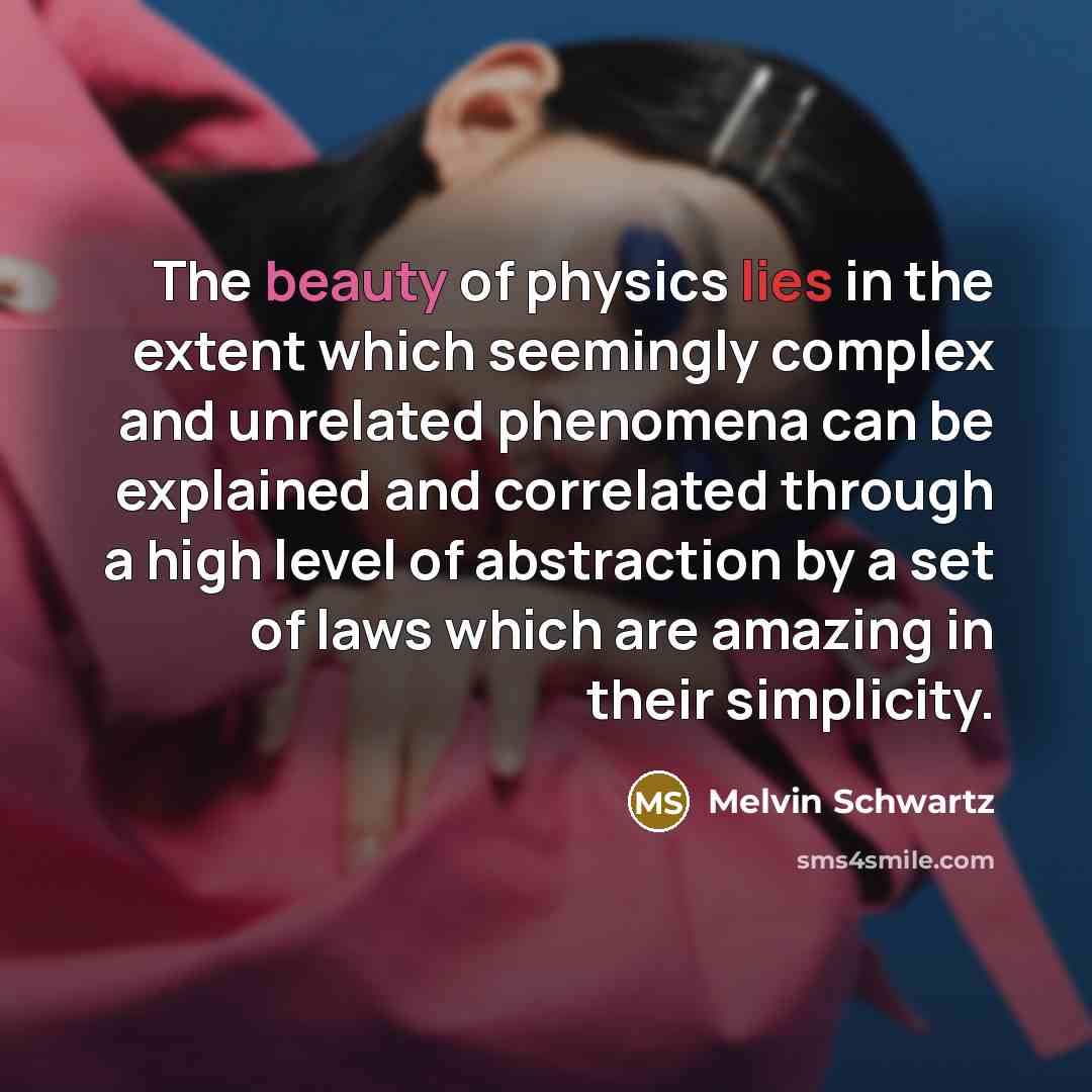 “The beauty of physics lies in the extent which seemingly…” quote by Melvin Schwartz