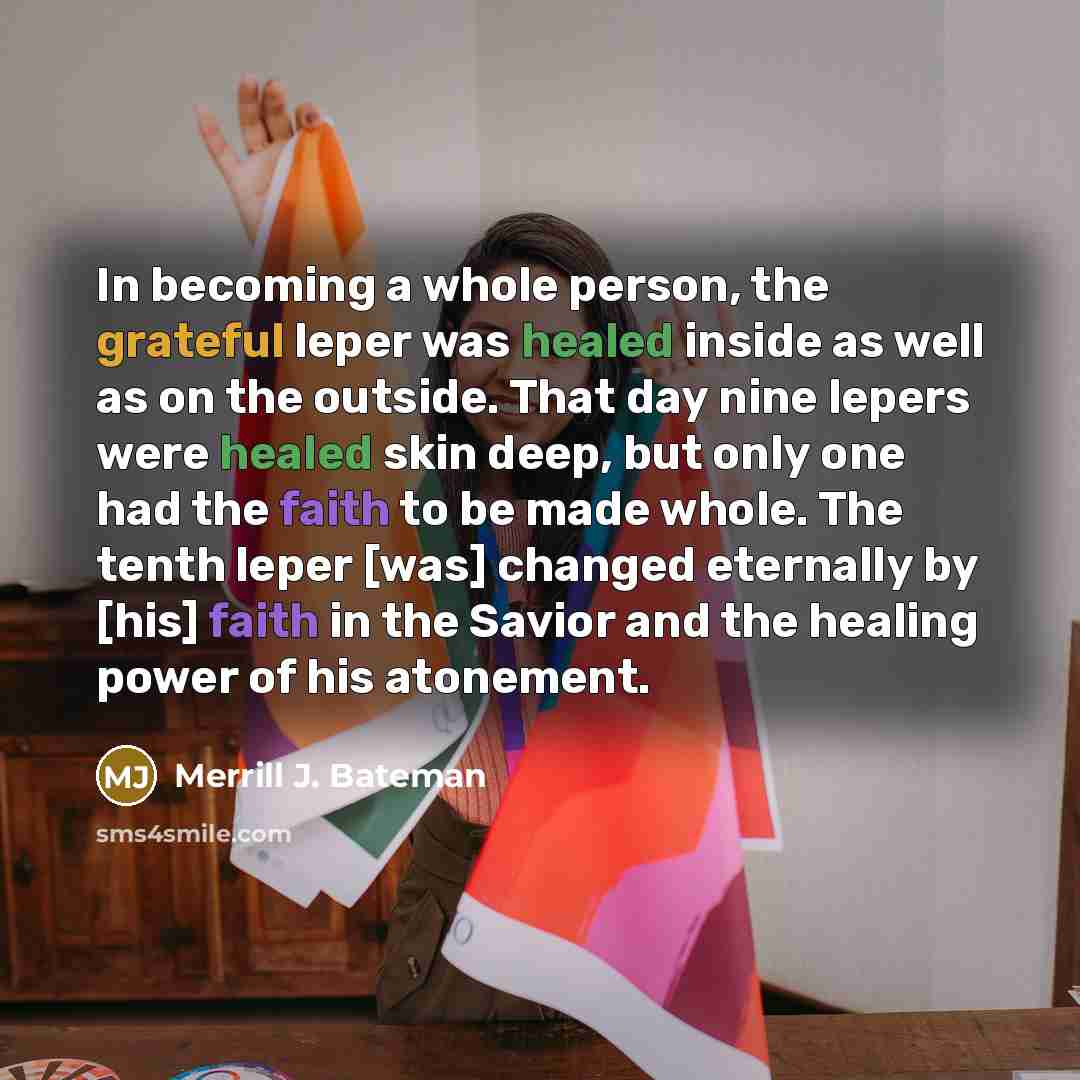 “In becoming a whole person, the grateful leper was healed…” quote by Merrill J. Bateman
