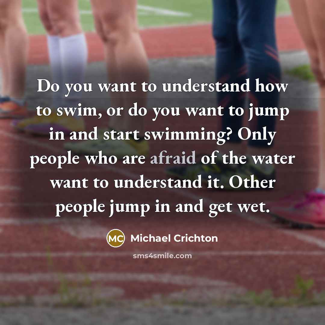 “Do you want to understand how to swim, or do…” quote by Michael Crichton