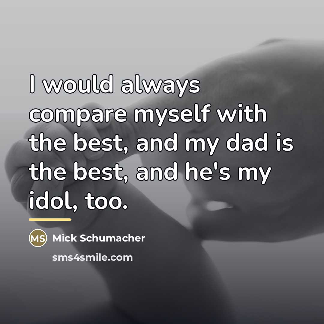 “I would always compare myself with the best, and my…” quote by Mick Schumacher