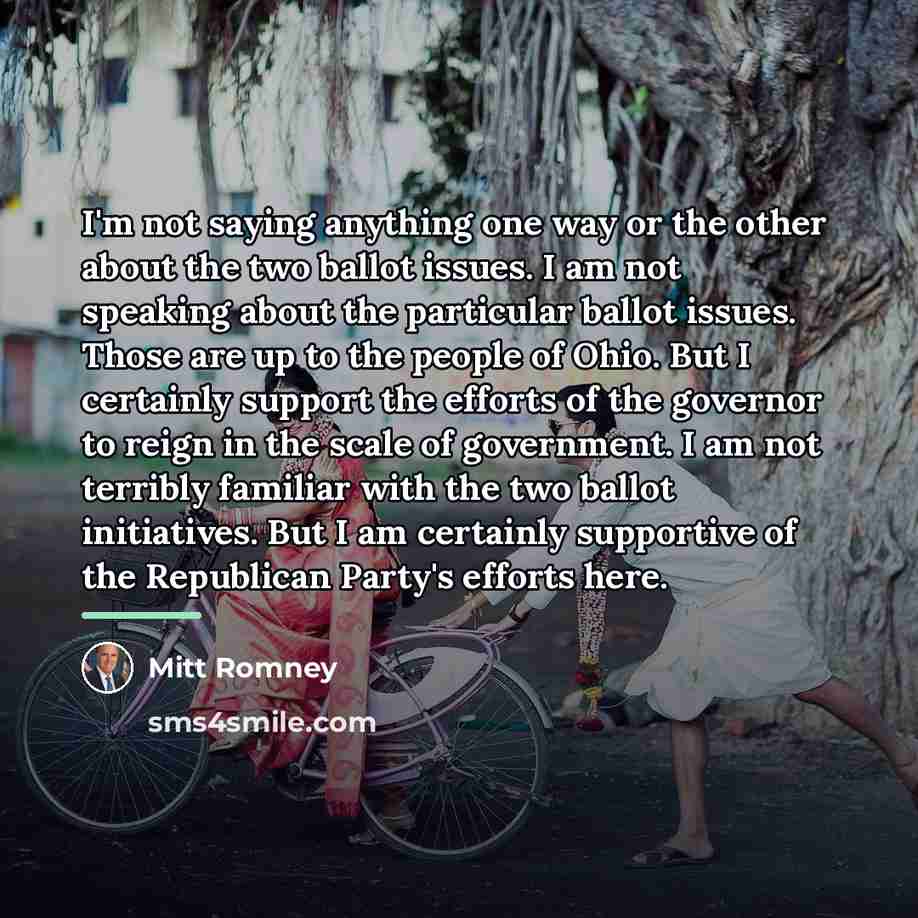 “I'm not saying anything one way or the other about…” quote by Mitt Romney