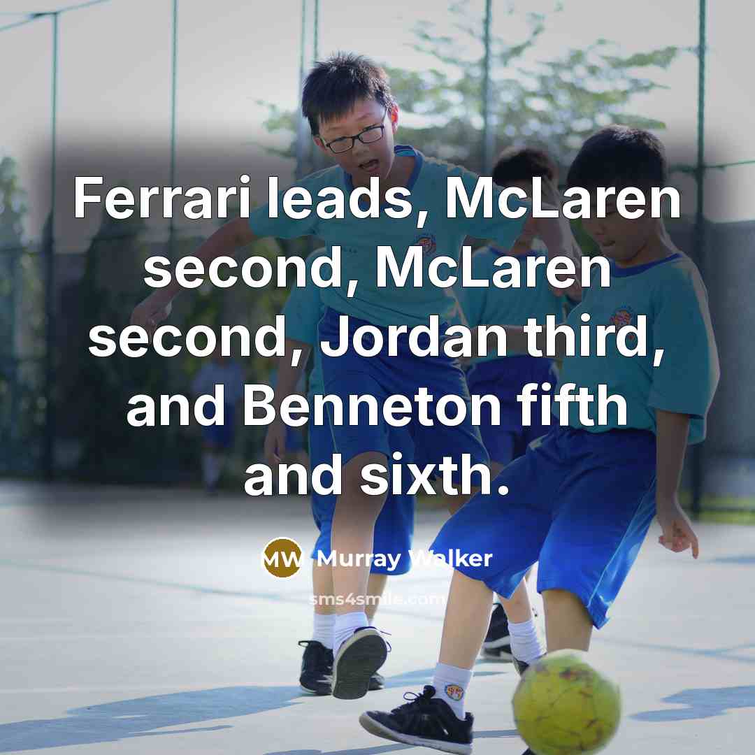 “Ferrari leads, McLaren second, McLaren second, Jordan third, and Benneton…” quote by Murray Walker