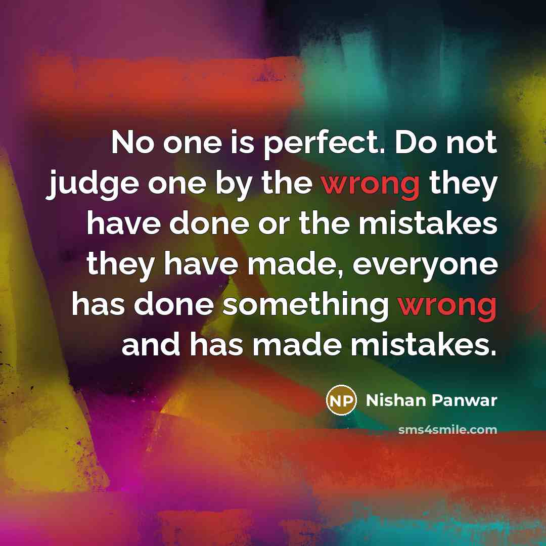 “No one is perfect. Do not judge one by the…” quote by Nishan Panwar