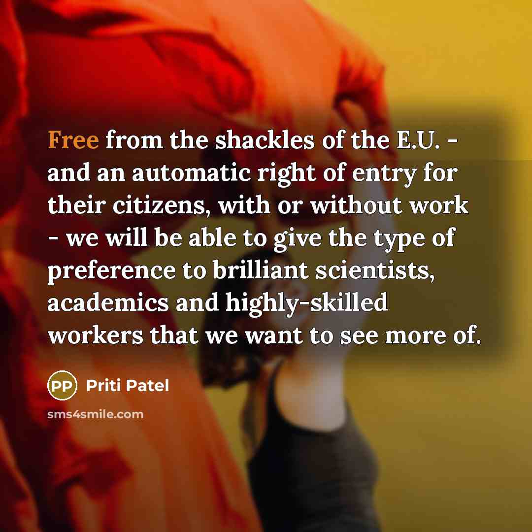 “Free from the shackles of the E.U. - and an…” quote by Priti Patel