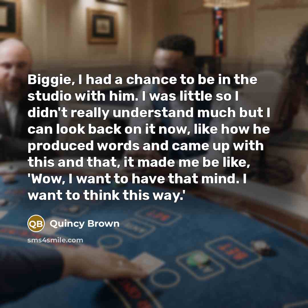 “Biggie, I had a chance to be in the studio…” quote by Quincy Brown
