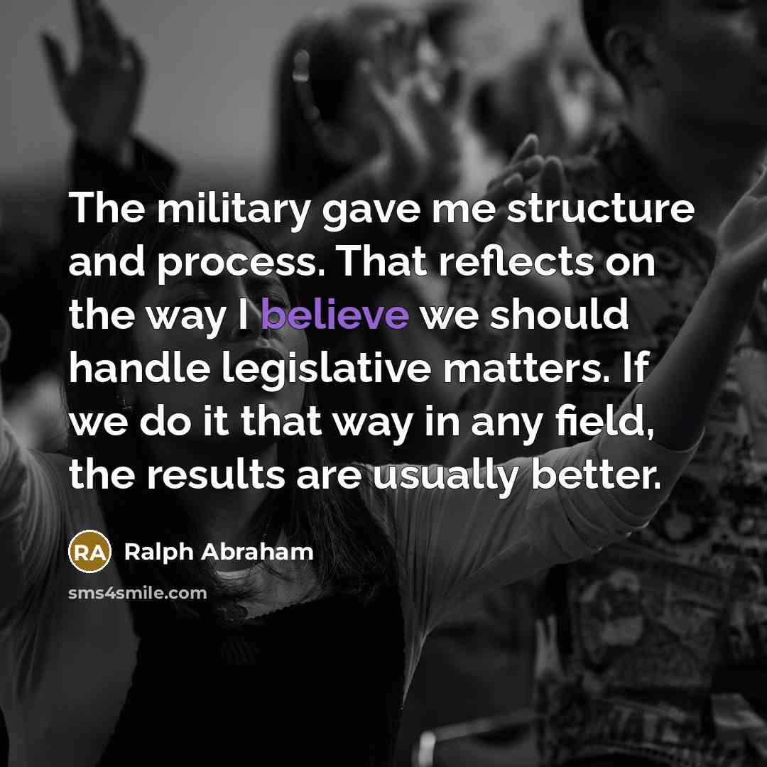 “The military gave me structure and process. That reflects on…” quote by Ralph Abraham