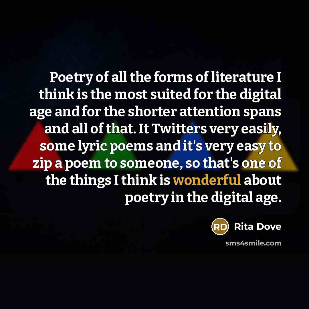 “Poetry of all the forms of literature I think is…” quote by Rita Dove