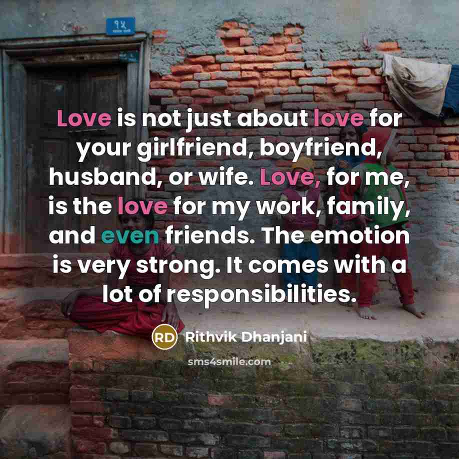 “Love is not just about love for your girlfriend, boyfriend,…” quote by Rithvik Dhanjani