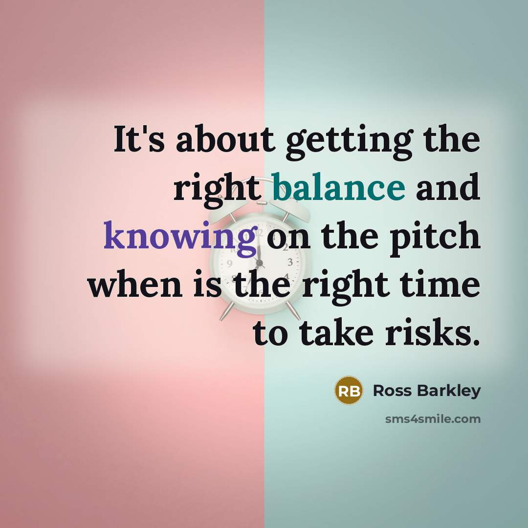 “It's about getting the right balance and knowing on the…” quote by Ross Barkley