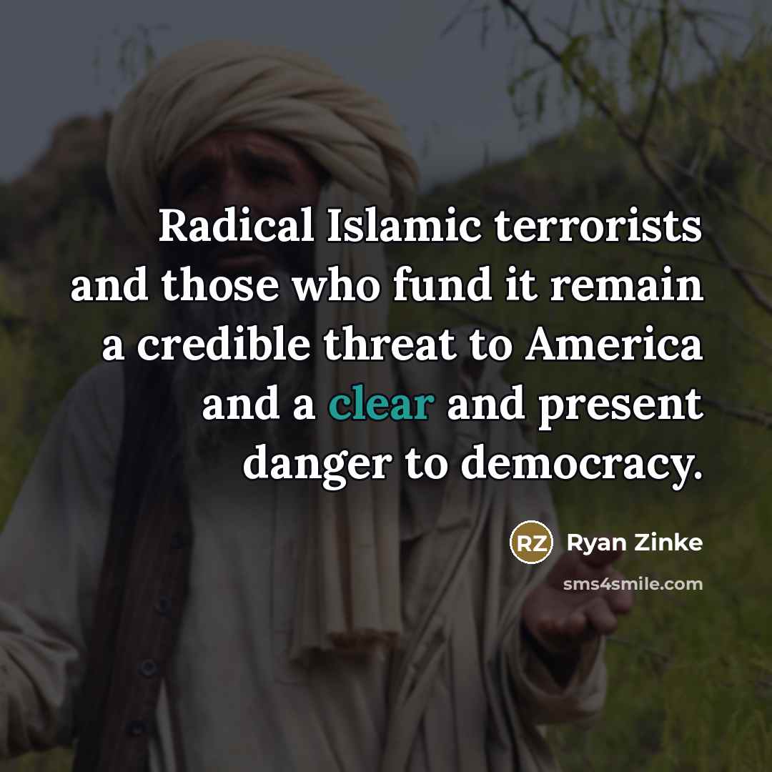 “Radical Islamic terrorists and those who fund it remain a…” quote by Ryan Zinke