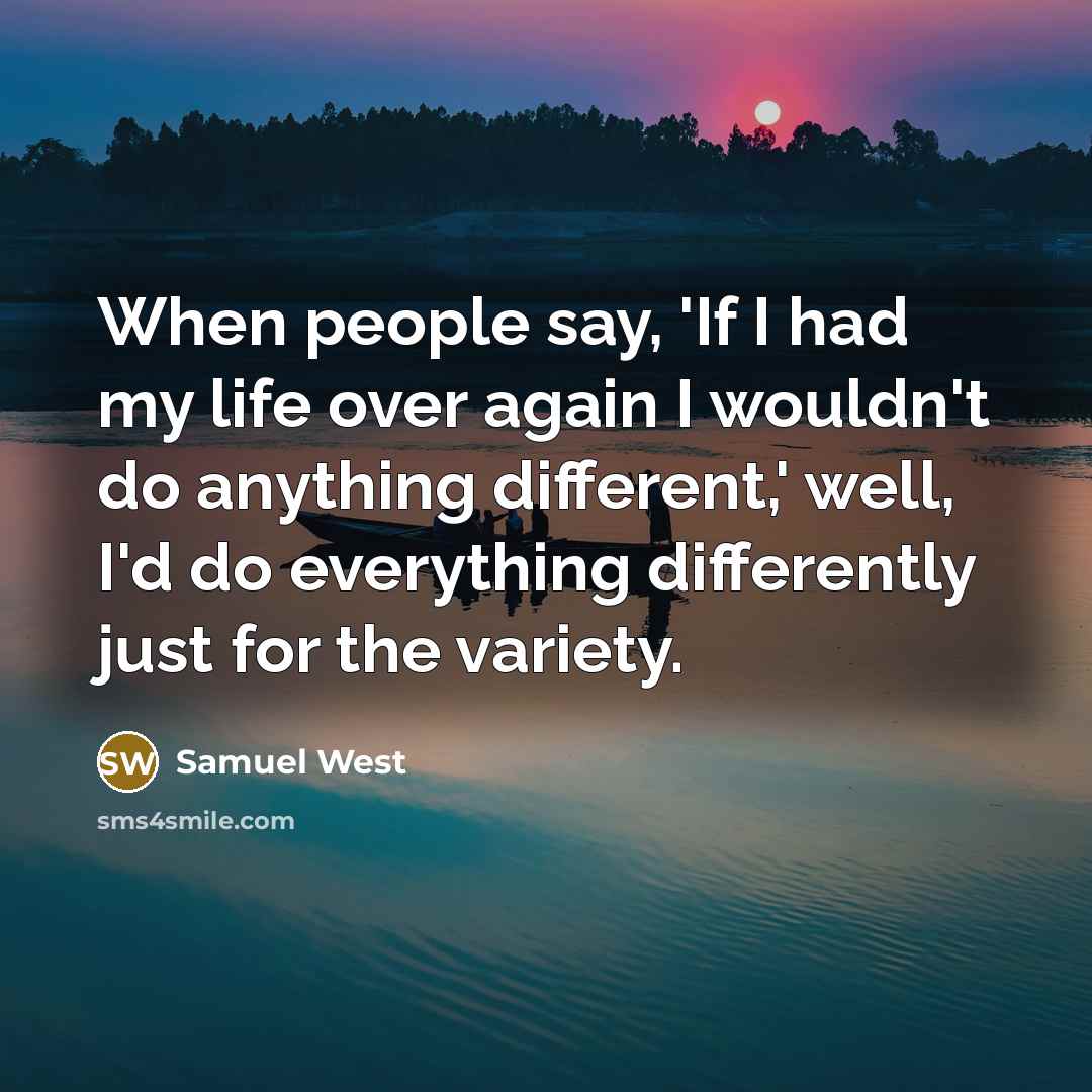 “When people say, 'If I had my life over again…” quote by Samuel West