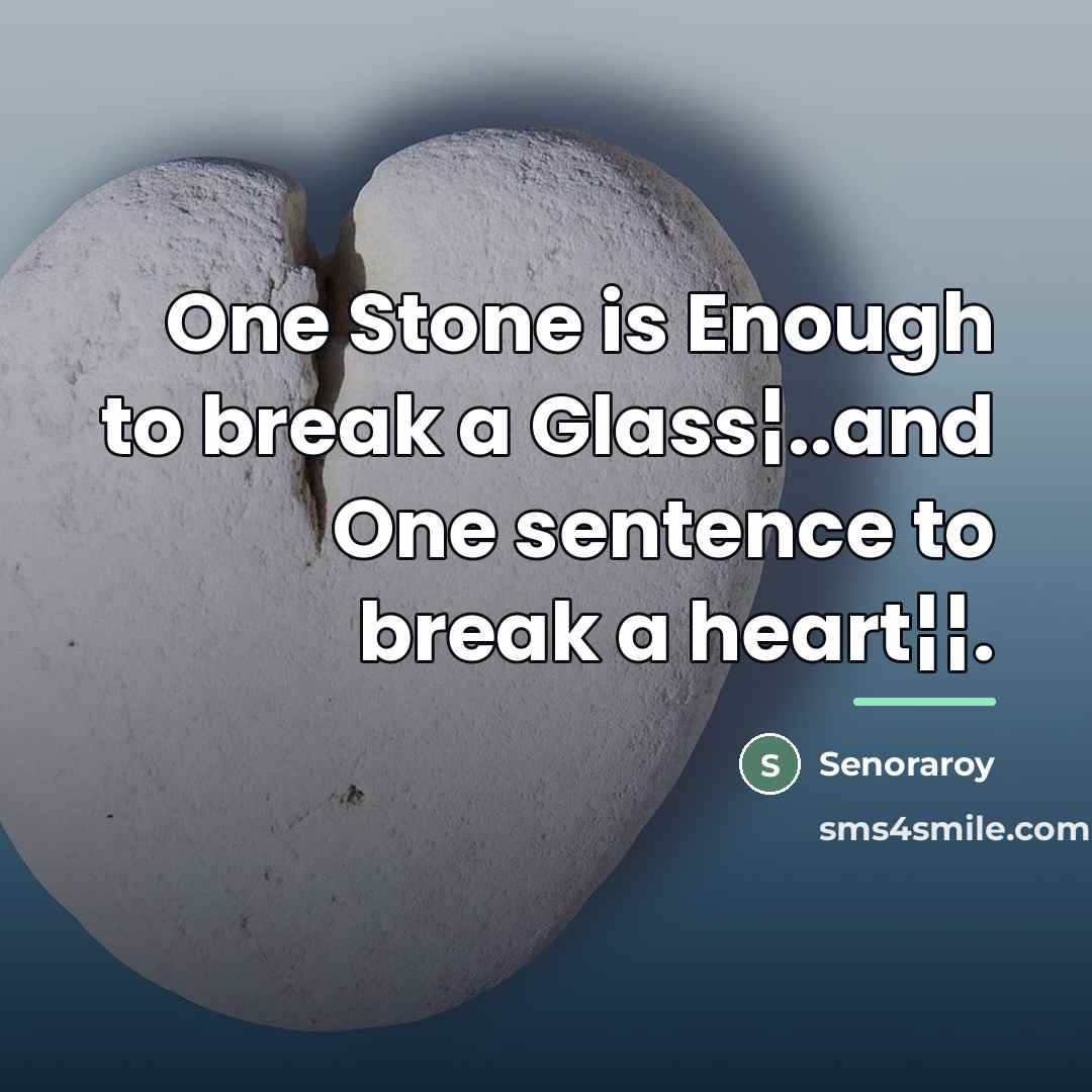 “One Stone is Enough to break a Glass¦..and One sentence…” quote by Senoraroy