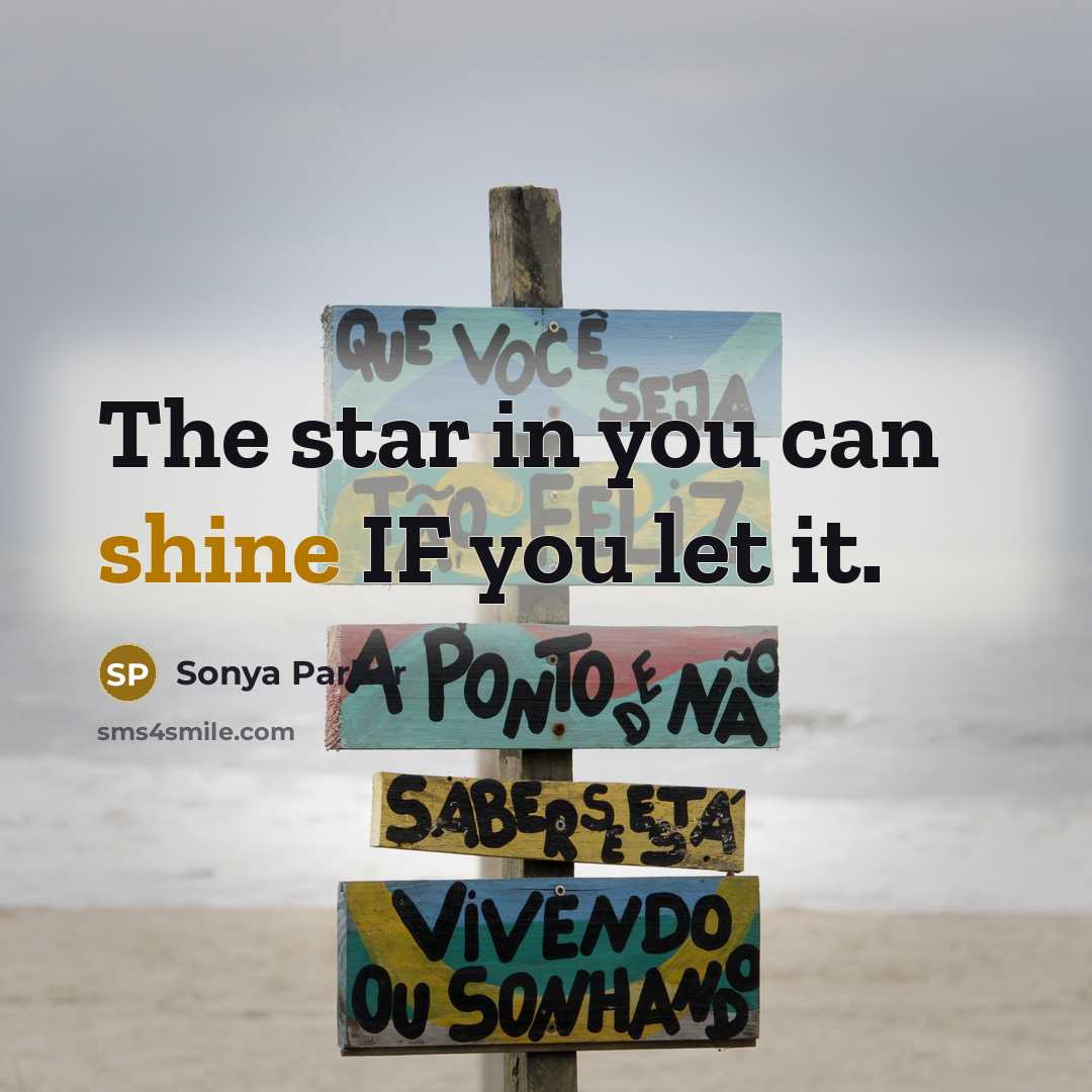 “The star in you can shine IF you let it.…” quote by SONYA PARKER