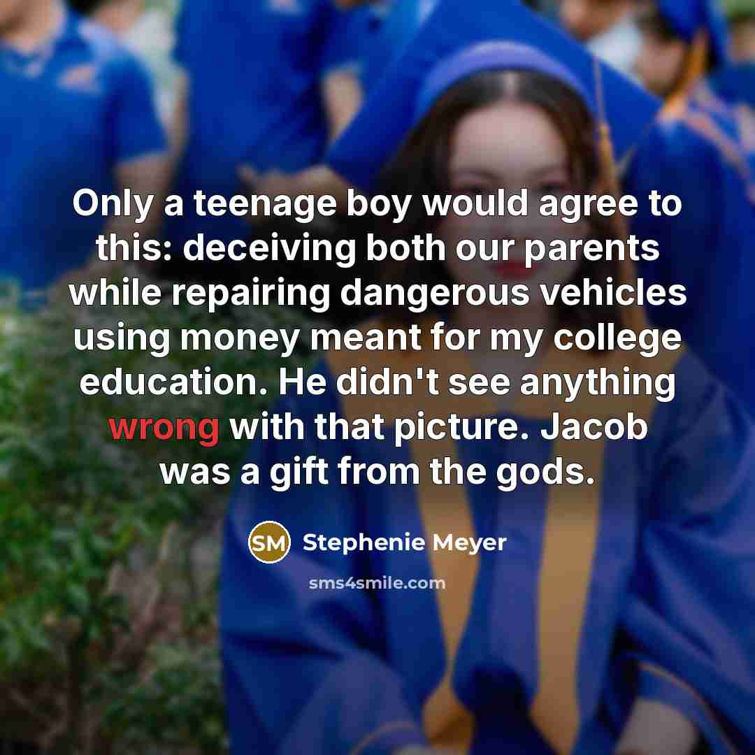 “Only a teenage boy would agree to this: deceiving both…” quote by Stephenie Meyer