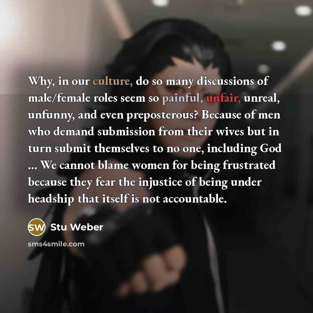 “Why, in our culture, do so many discussions of male/female…” quote by Stu Weber