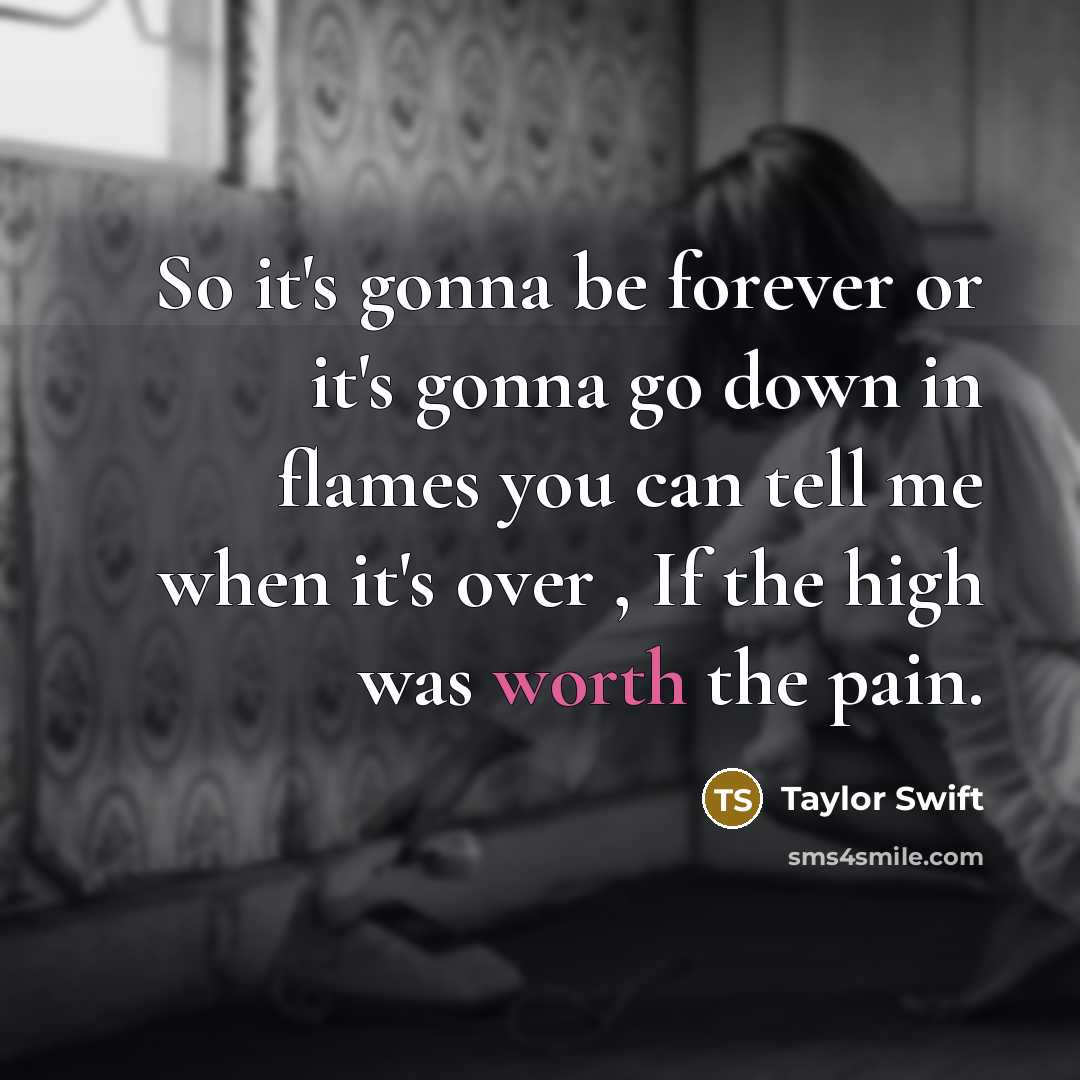 “So it's gonna be forever or it's gonna go down…” quote by Taylor Swift