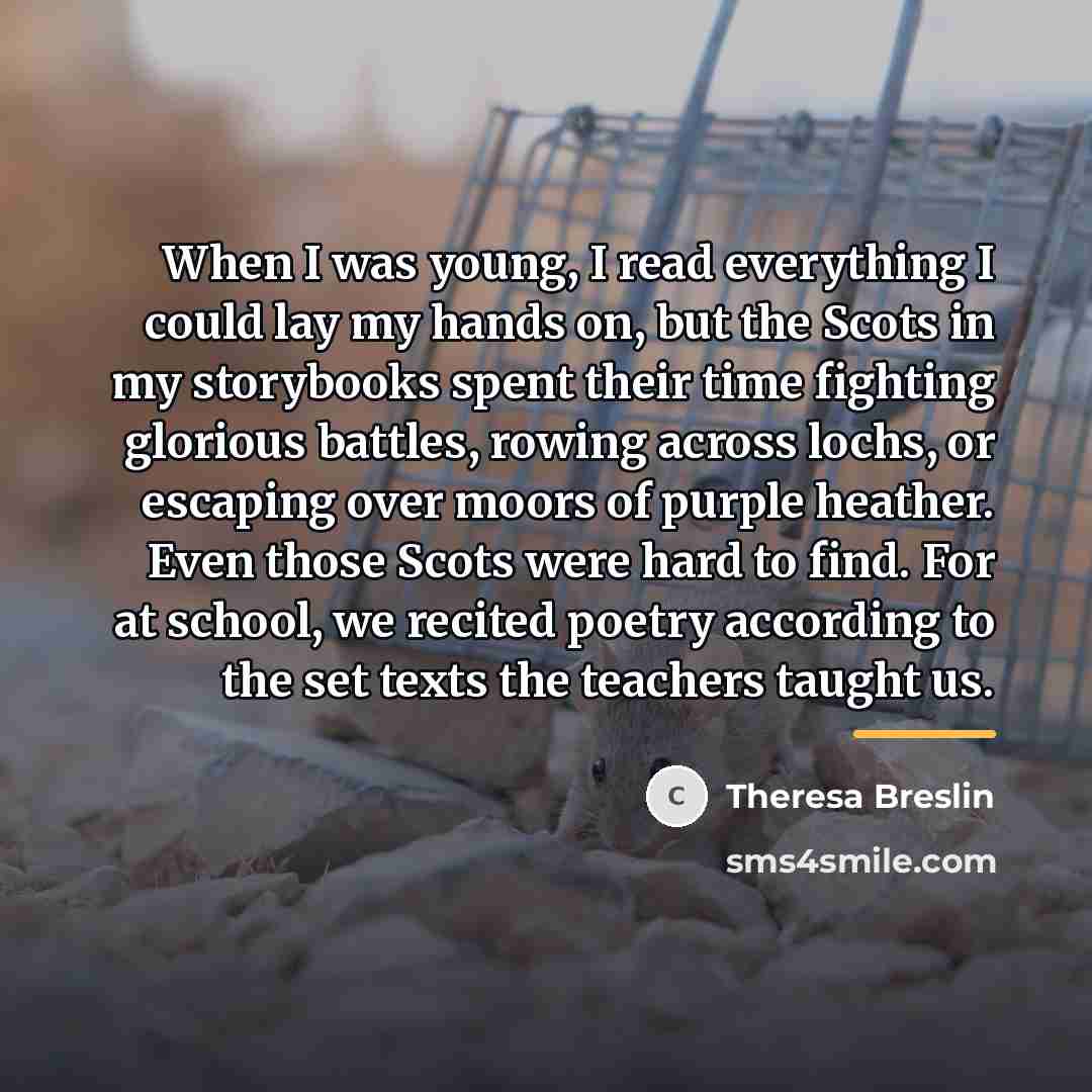 “When I was young, I read everything I could lay…” quote by Theresa Breslin