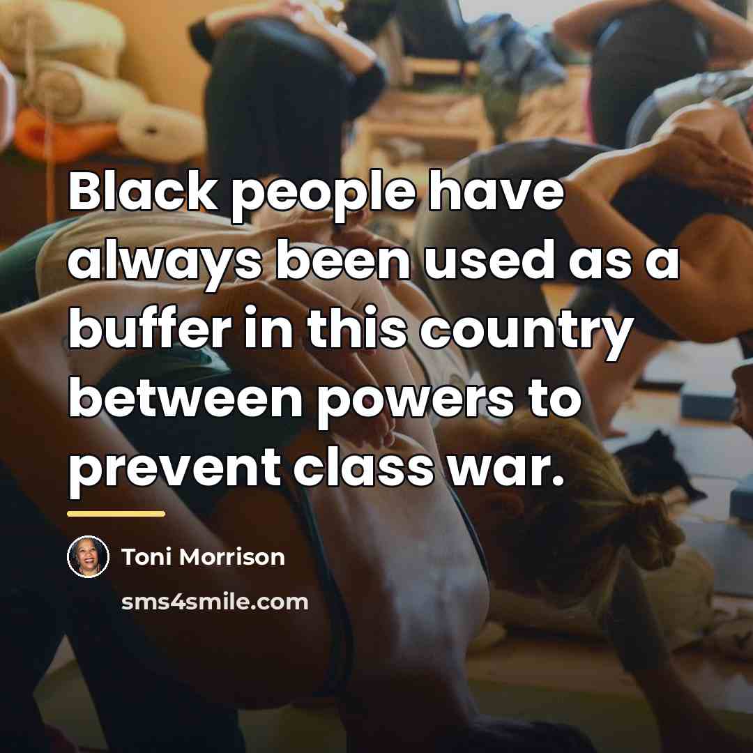“Black people have always been used as a buffer in…” quote by Toni Morrison