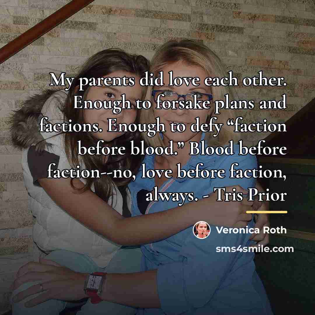 “My parents did love each other. Enough to forsake plans…” quote by Veronica Roth