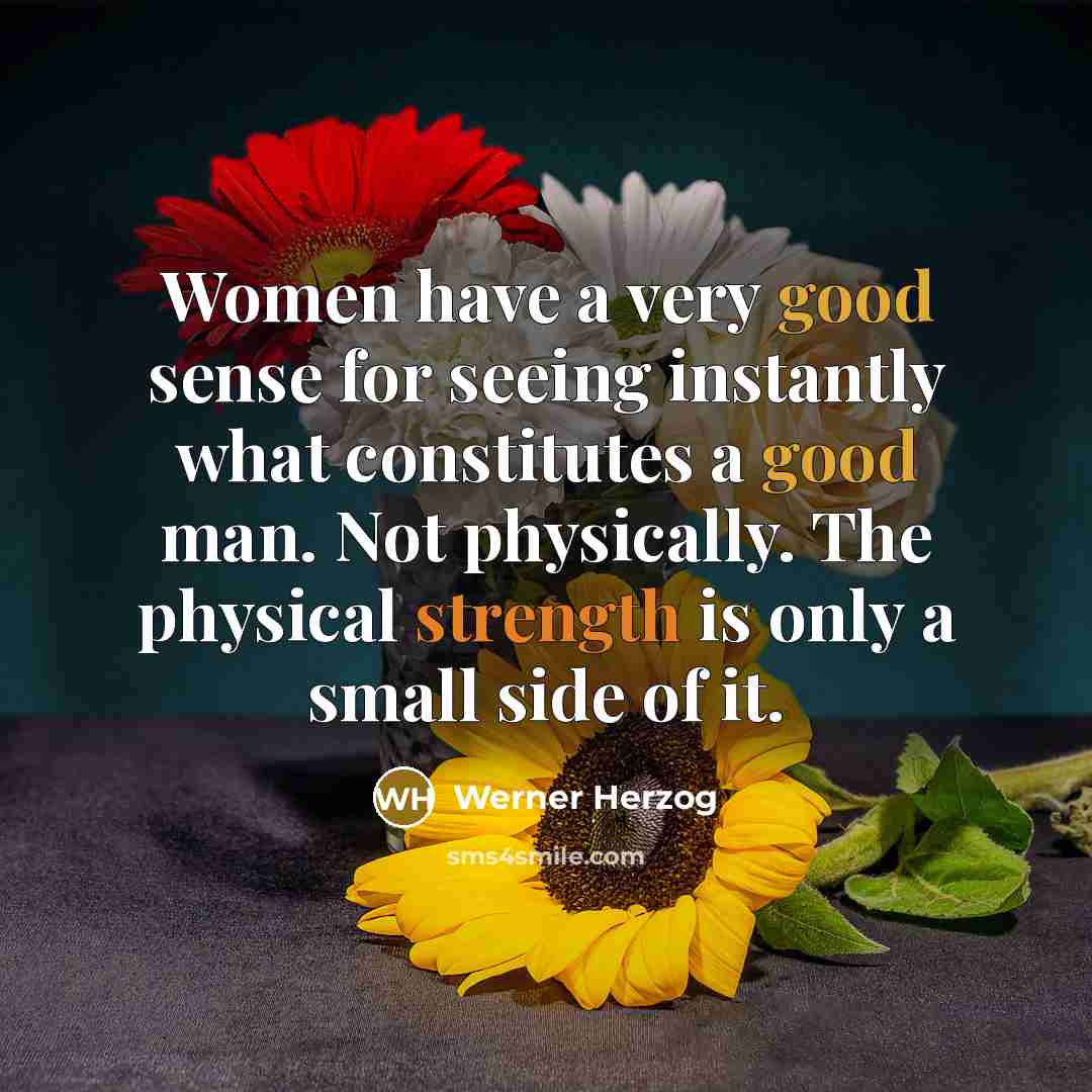 “Women have a very good sense for seeing instantly what…” quote by Werner Herzog