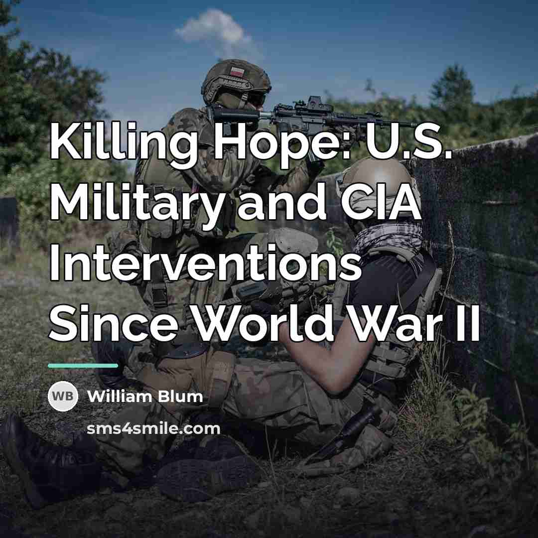 “Killing Hope: U.S. Military and CIA Interventions Since World War…” quote by William Blum