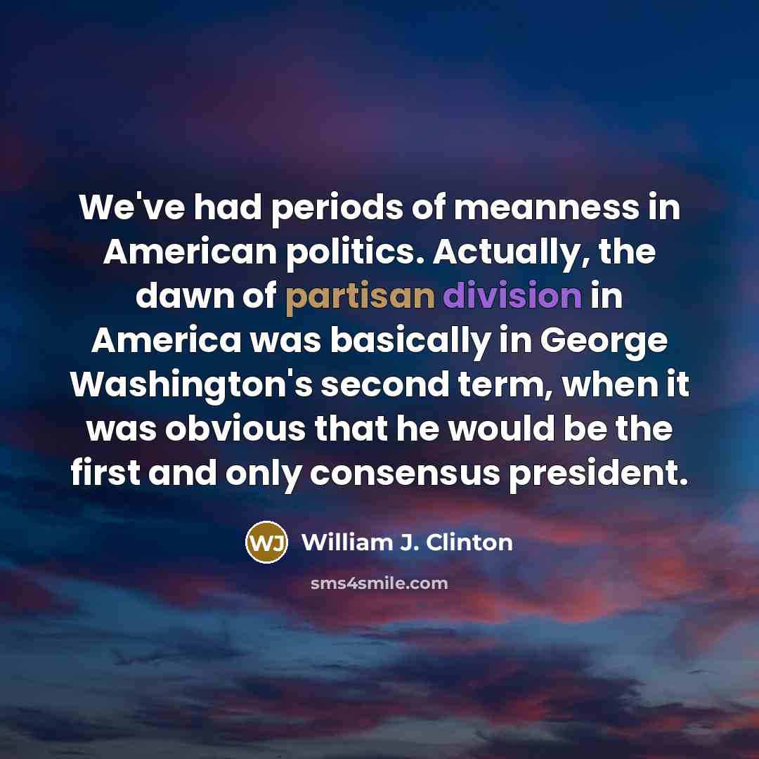“We've had periods of meanness in American politics. Actually, the…” quote by William J. Clinton