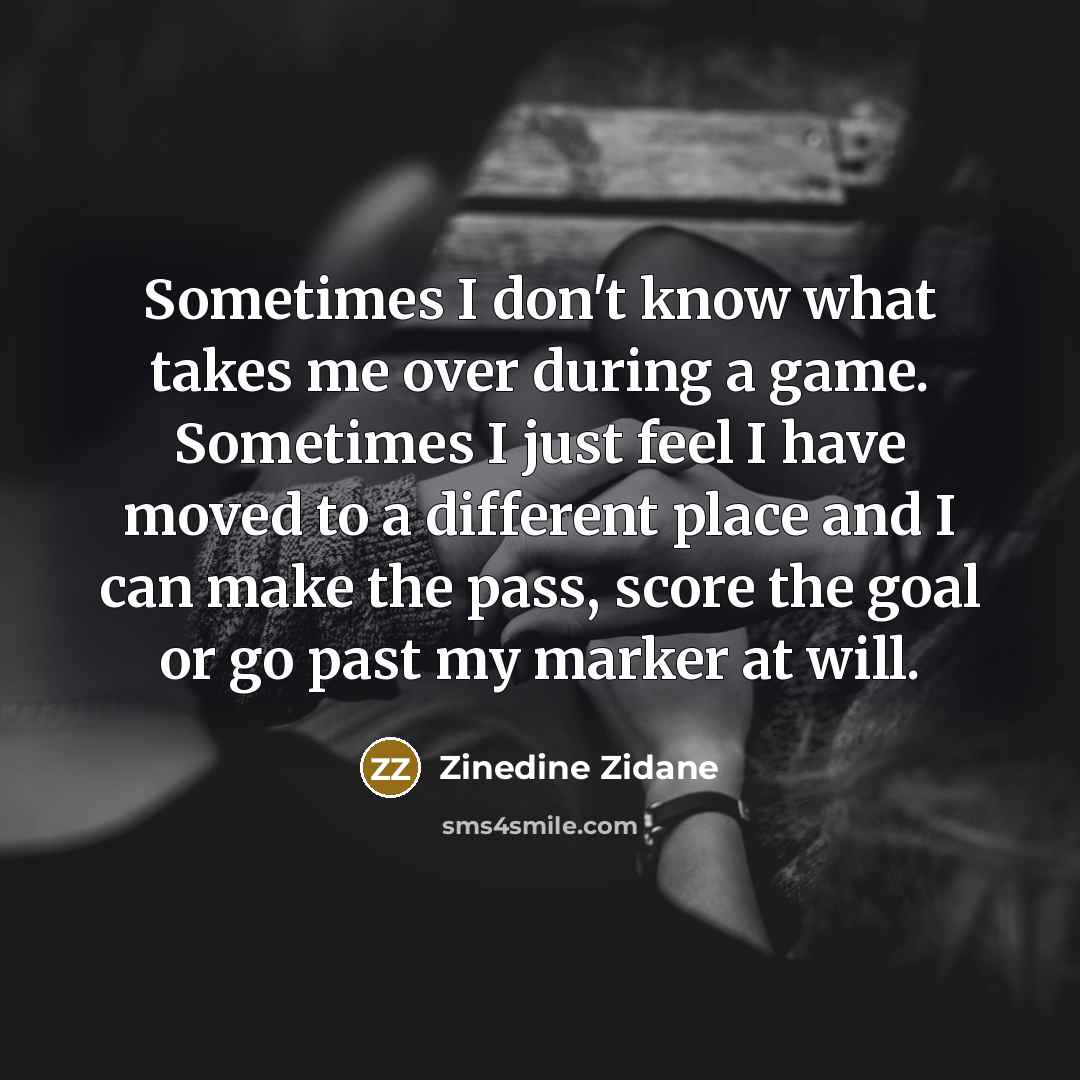 “Sometimes I don't know what takes me over during a…” quote by Zinedine Zidane