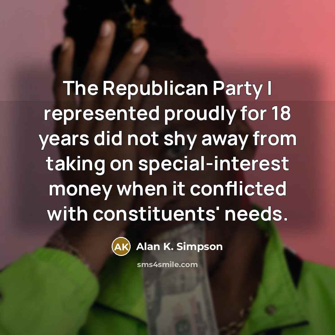 “The Republican Party I represented proudly for 18 years did…” quote by Alan K. Simpson