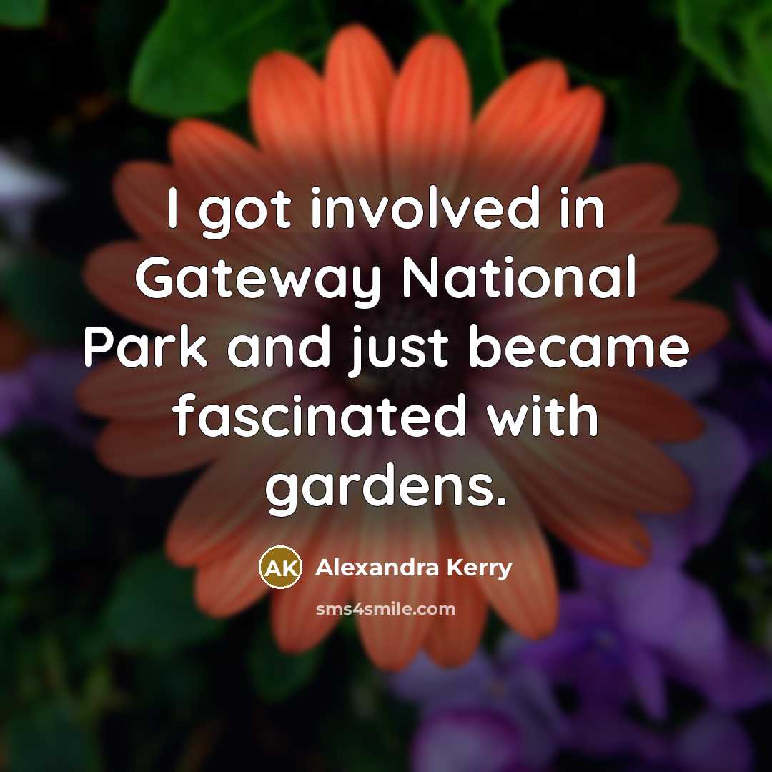 “I got involved in Gateway National Park and just became…” quote by Alexandra Kerry