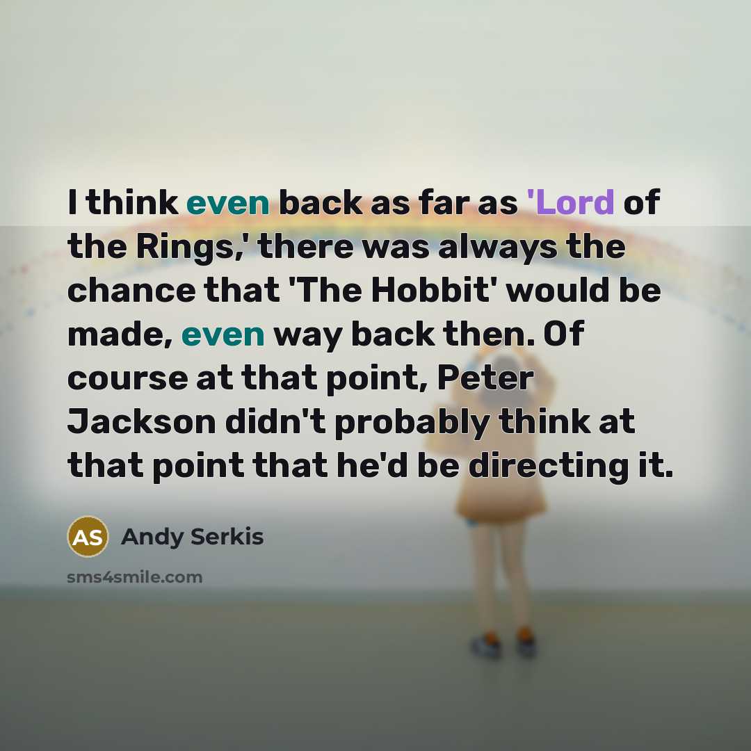 “I think even back as far as 'Lord of the…” quote by Andy Serkis