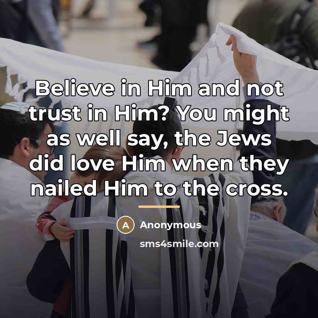 “Believe in Him and not trust in Him? You might…” quote by Anonymous