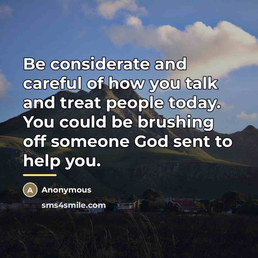“Be considerate and careful of how you talk and treat…” quote by Anonymous