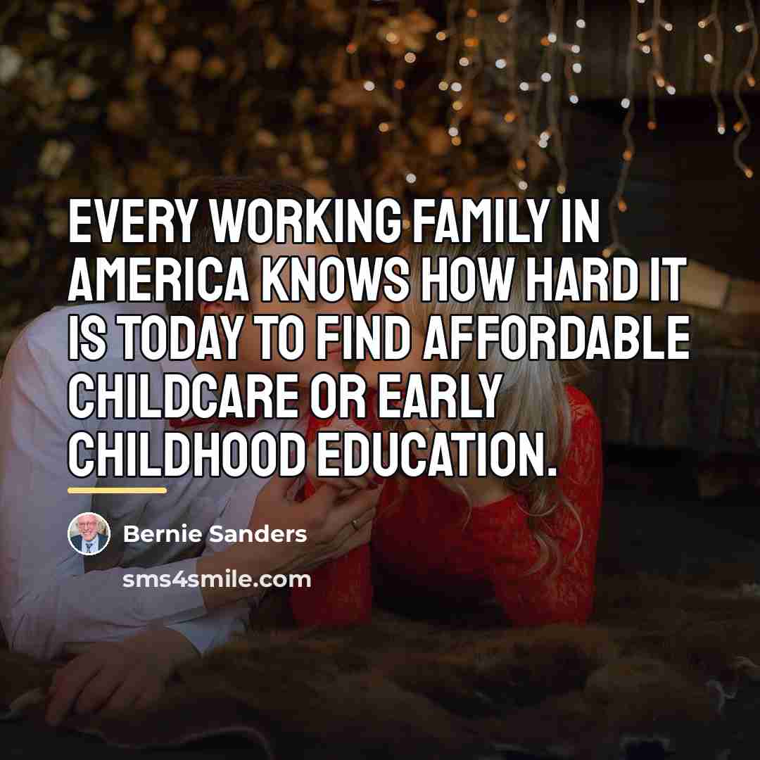 “Every working family in America knows how hard it is…” quote by Bernie Sanders