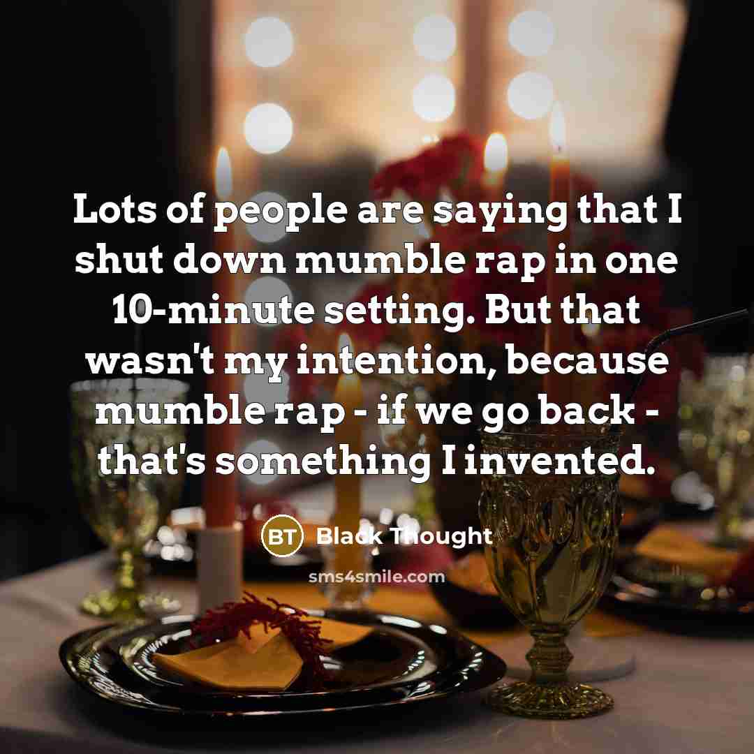 “Lots of people are saying that I shut down mumble…” quote by Black Thought