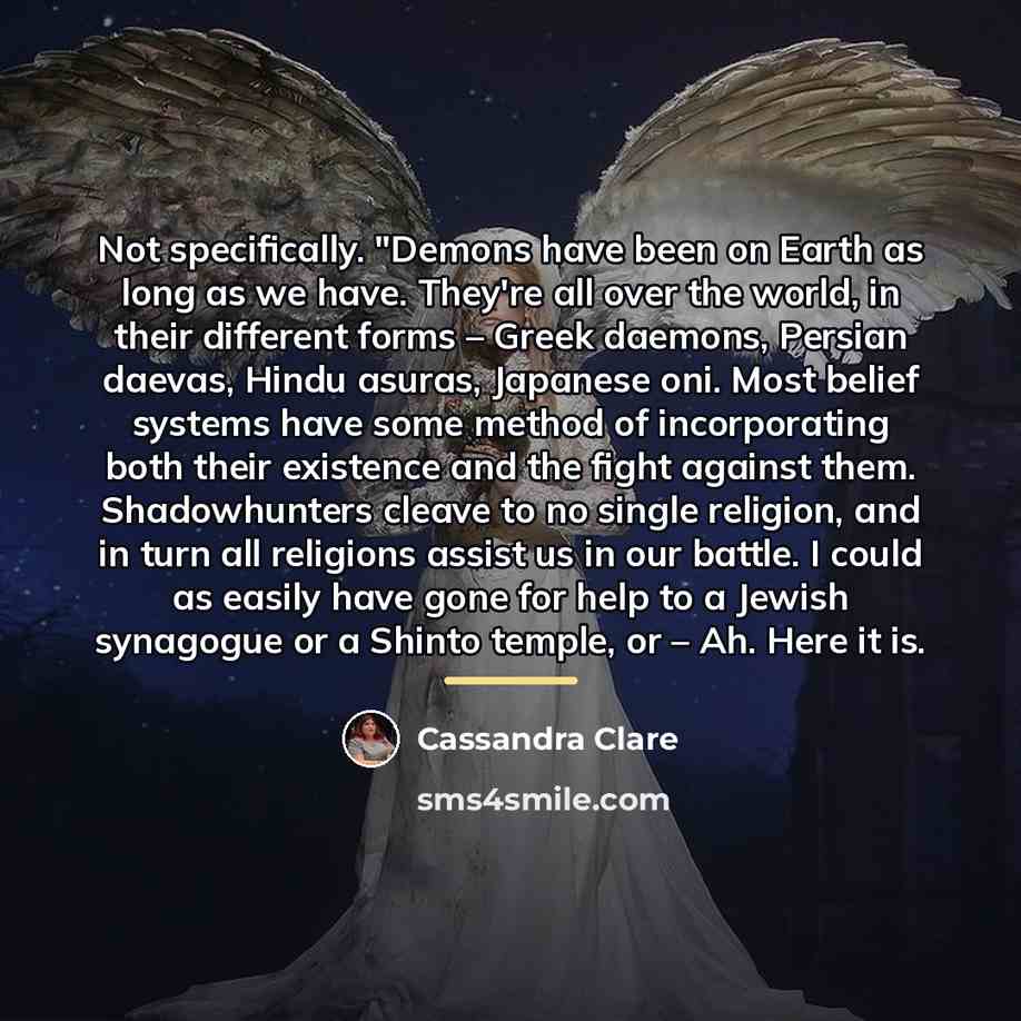 “Not specifically. "Demons have been on Earth as long as…” quote by Cassandra Clare