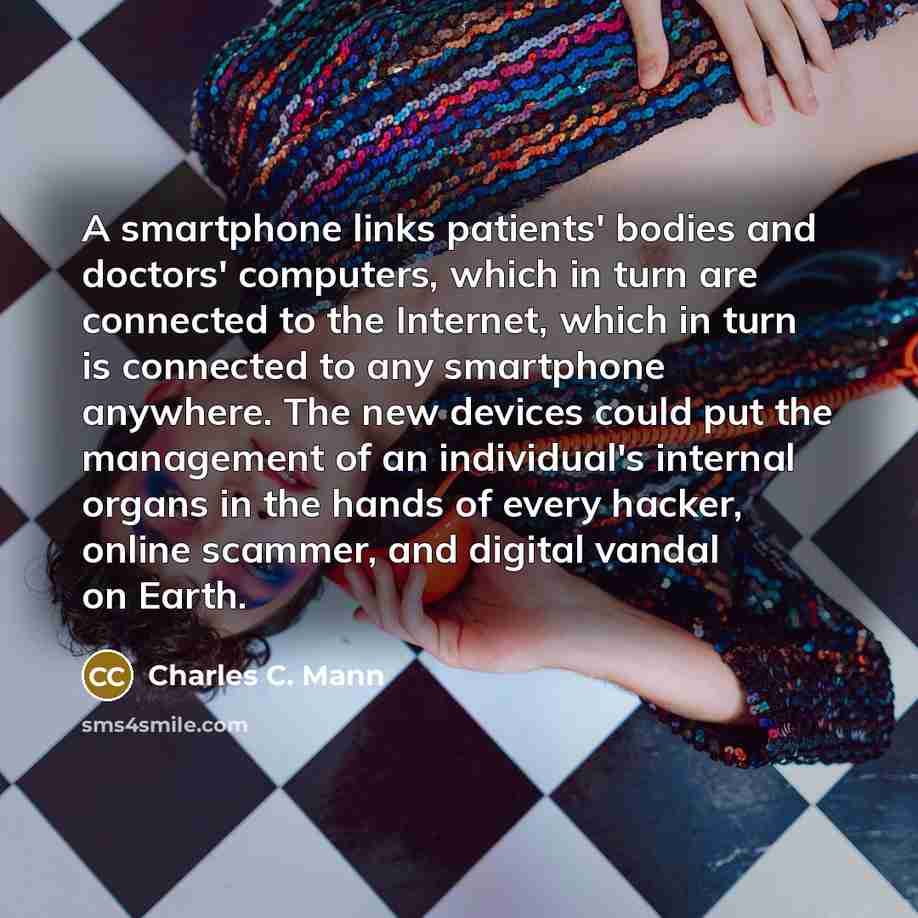 “A smartphone links patients' bodies and doctors' computers, which in…” quote by Charles C. Mann