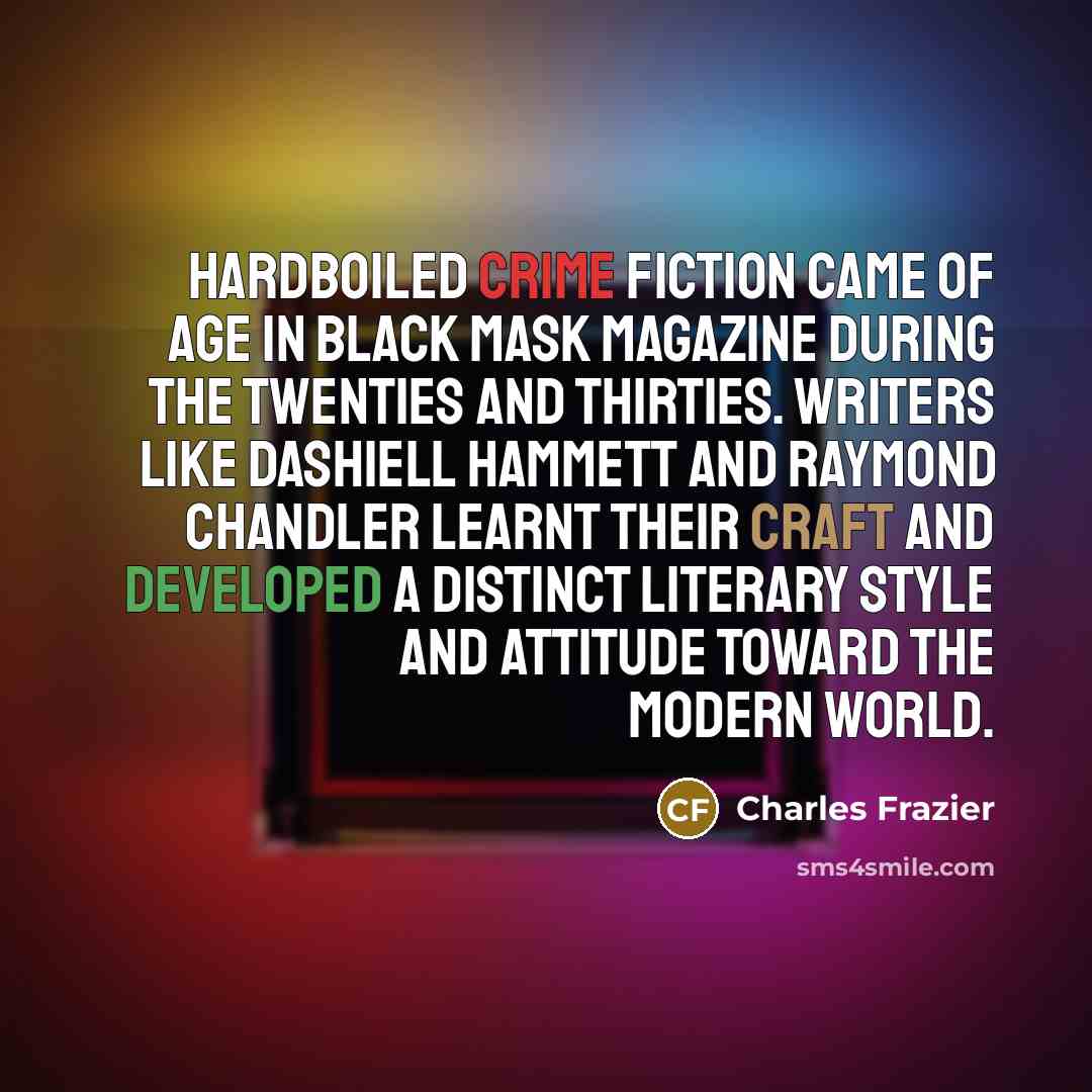 “Hardboiled crime fiction came of age in Black Mask magazine…” quote by Charles Frazier