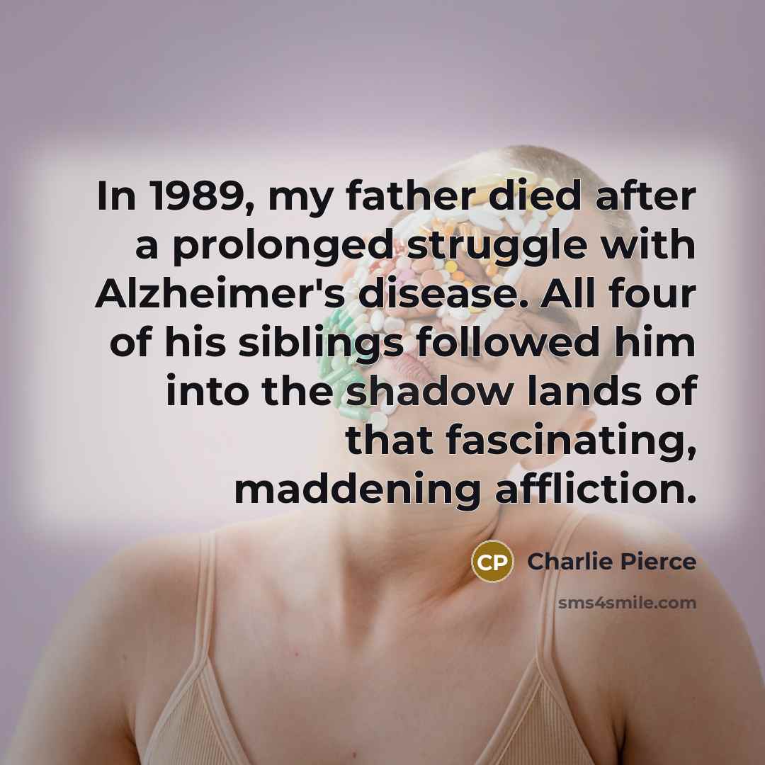 “In 1989, my father died after a prolonged struggle with…” quote by Charlie Pierce