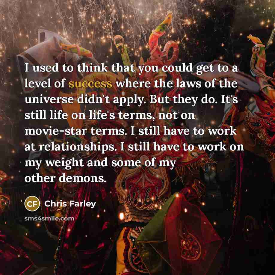 “I used to think that you could get to a…” quote by Chris Farley