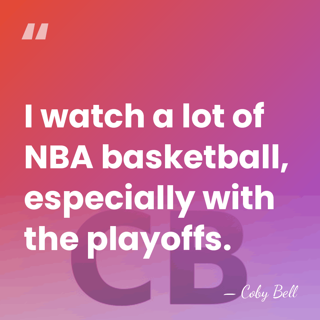 I watch a lot of NBA basketball, especially with the playoffs. - Coby Bell