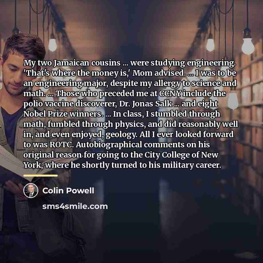 “My two Jamaican cousins ... were studying engineering. 'That's where…” quote by Colin Powell